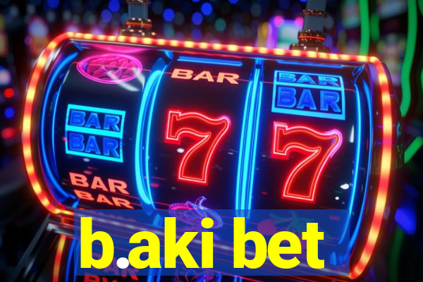 b.aki bet